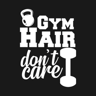 Gym Hair Don't Care T-Shirt