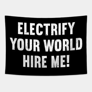 Electrify Your World Hire Me Tapestry