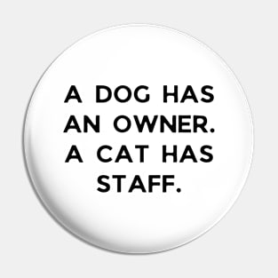 A dog has an owner. A cat has a staff. Pin