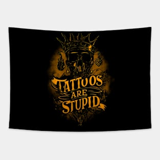 Tattoos Are Stupid Funny Tattooist Tattoo Artist Sarcastic Tapestry