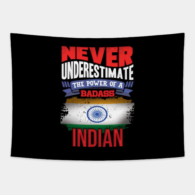 Never Underestimate The Power Of A Badass Indian - Gift For Indian With Indian Flag Heritage Roots From India Tapestry by giftideas