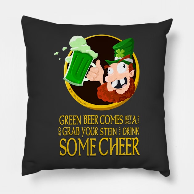 Green Beer Comes But Once A Year Pillow by Shapetrix