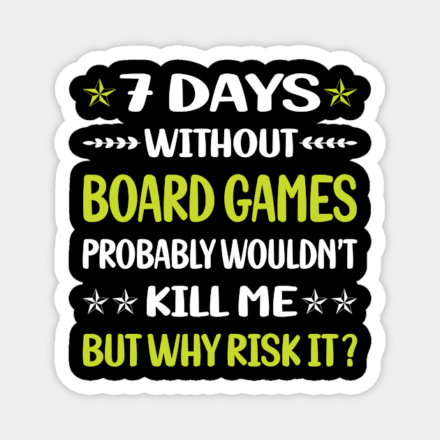 Funny 7 Days Without Board Games Magnet by Happy Life