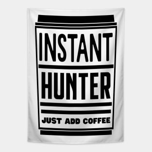 Instant hunter, just add coffee Tapestry