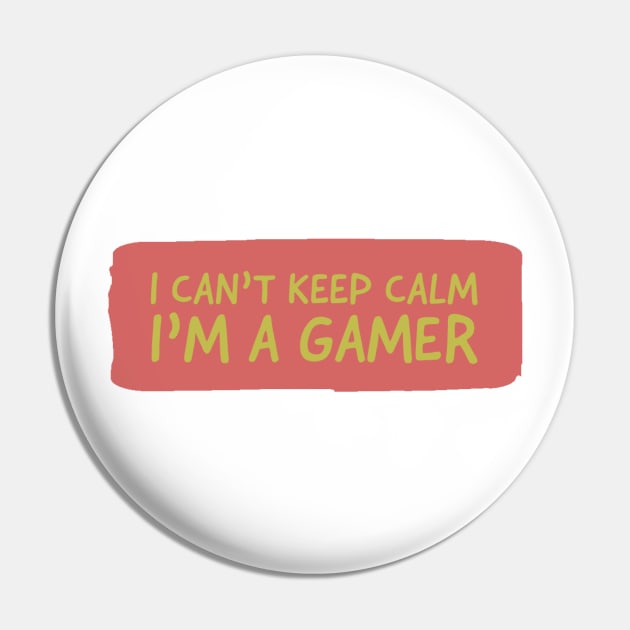 I can’t keep calm im a gamer Pin by GAMINGQUOTES