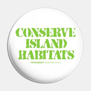 FRAGMENT: CONSERVE ISLAND HABITATS Pin