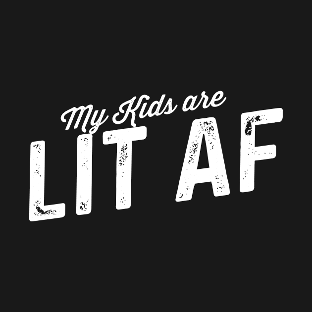 my kids are lit af by KingShit