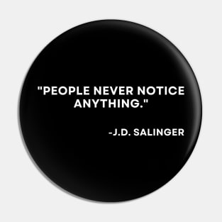 Catcher in the rye J. D. Salinger People never notice anything Pin