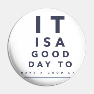 It Is a Good Day To Have a Good Day Motivational Pin