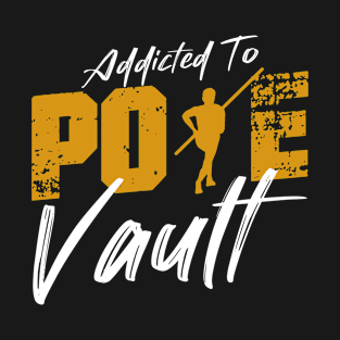 Addicted to Pole Vault T-Shirt