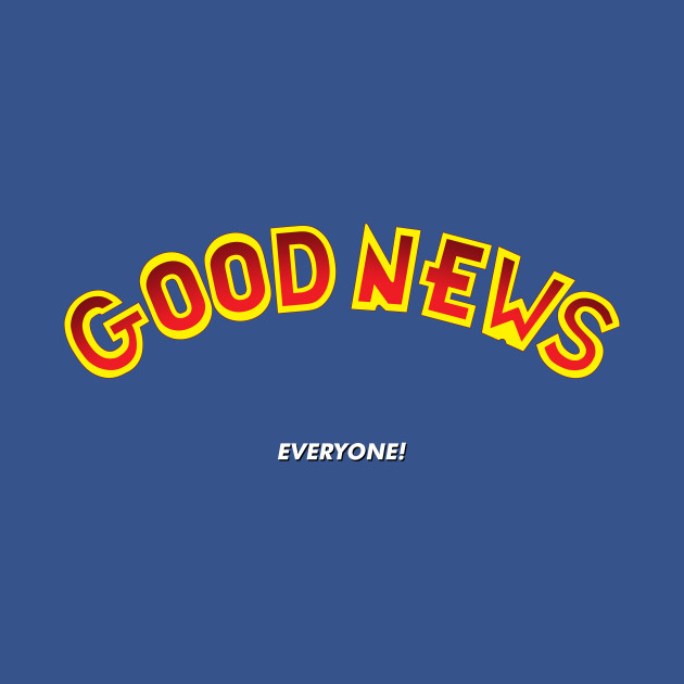 Disover Good News Everyone! - Futurama - T-Shirt