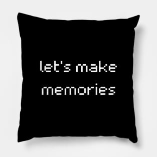 "let's make memories" Pillow