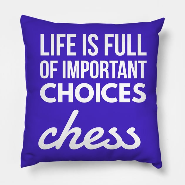 life is full of important choices chess Pillow by Art Cube