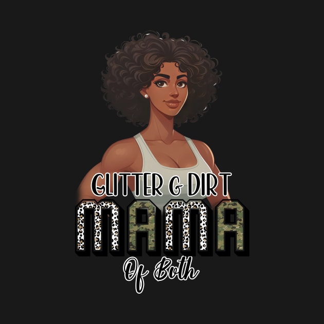 Glitter And Dirt Mama Of Both Africa Mom Gift For Women Mother day by FortuneFrenzy