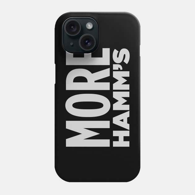 MORE HAMM'S! Phone Case by Eugene and Jonnie Tee's