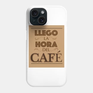 Llego la Hora Del Cafe Phone Case