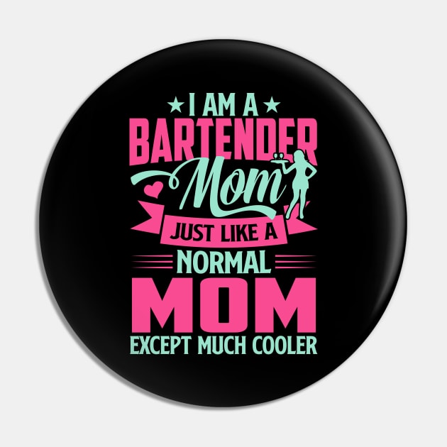 I'm A Bartender Mom Just Like A Normal Mom Except Much Cooler Pin by TheDesignDepot