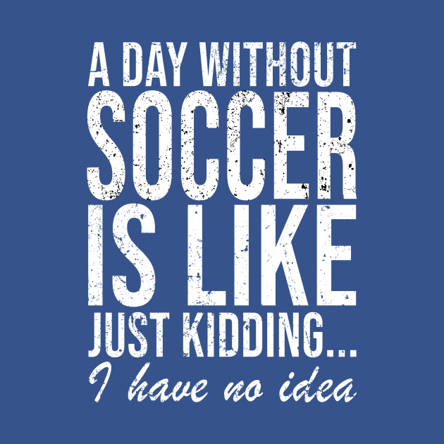 Discover Soccer Footballer Funny Saying Gift - Football - T-Shirt