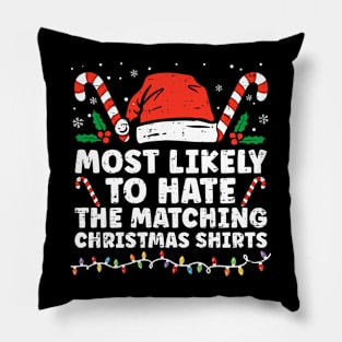 Most Likely To Hate Matching Christmas Funny Family Matching Pillow