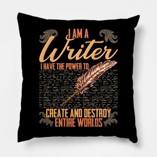 I AM A Writer I Have The Power To Create And Destroy Entire Worlds Pillow