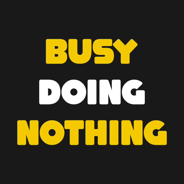 Busy doing nothing by Dexter