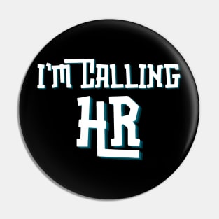 I'm Callin HR Pin