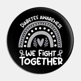 Diabetes Awareness We Fight Together Pin