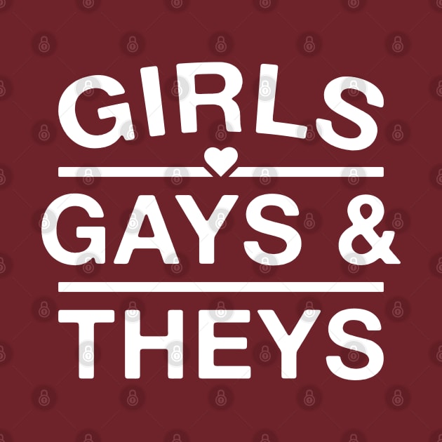 Girls Gays and Theys LGBTQIA Pride Month LGBT Ally by FOZClothing