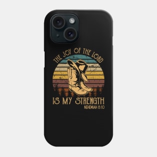 The Joy Of The Lord Is My Strength Cowboy Boots Phone Case