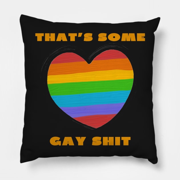 That's some gay shit funny Pillow by IOANNISSKEVAS