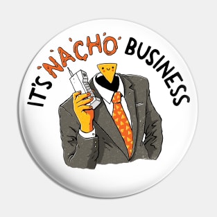 Nacho Business Pin