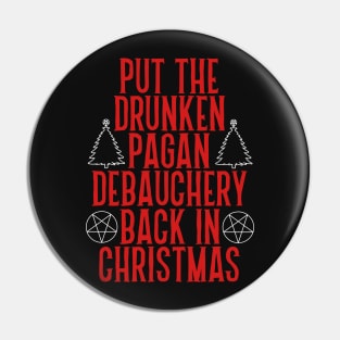 Put the Drunken Pagan Debauchery Back in Christmas Pin