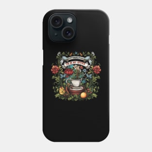 Flowers, Not Weeds! I'm In My Office Funny Gardener Gift Phone Case