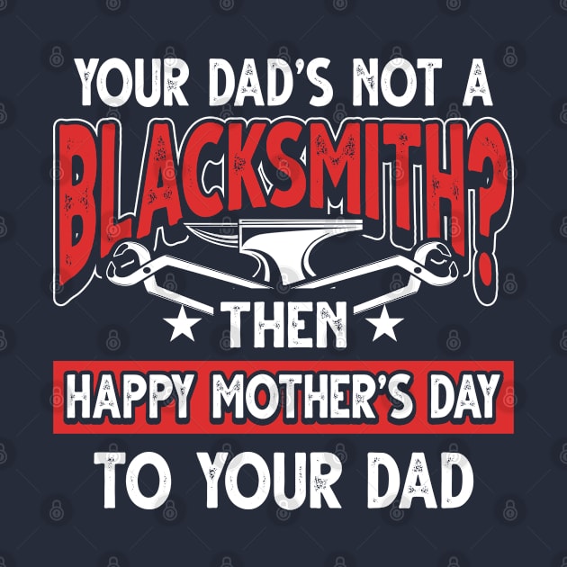 Funny Saying Blacksmith Dad Father's Day Gift by Gold Wings Tees