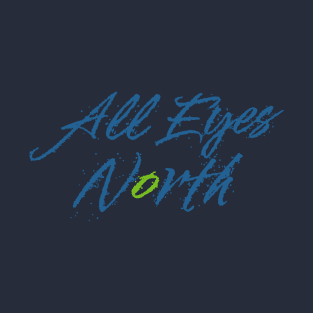 all eyes north T-Shirt