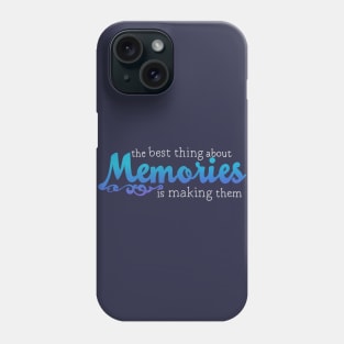 THE BEST THING ABOUT MEMORIES Phone Case