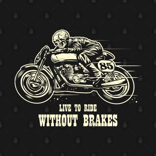 Live To Ride Without Brakes by Poyfriend