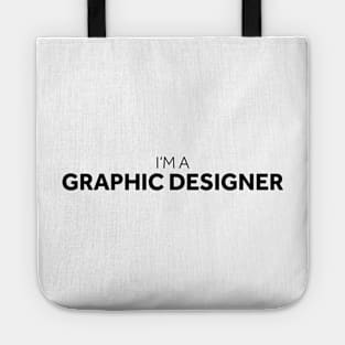 I'm a Graphic Designer Tote