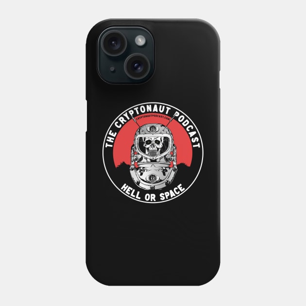 The Cryptonaut Podcast - Hell Or Space 2022 Phone Case by The Cryptonaut Podcast 