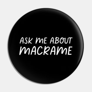 Ask Me About Macrame Pin