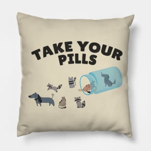 Pills ~ Take Your Pills Cats, Dogs, Raccoon Pillow