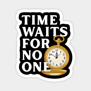 Time Waits for No One Magnet