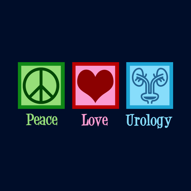 Peace Love Urology by epiclovedesigns