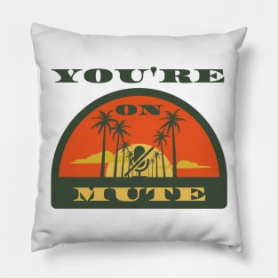 you are on mute semicircle Pillow