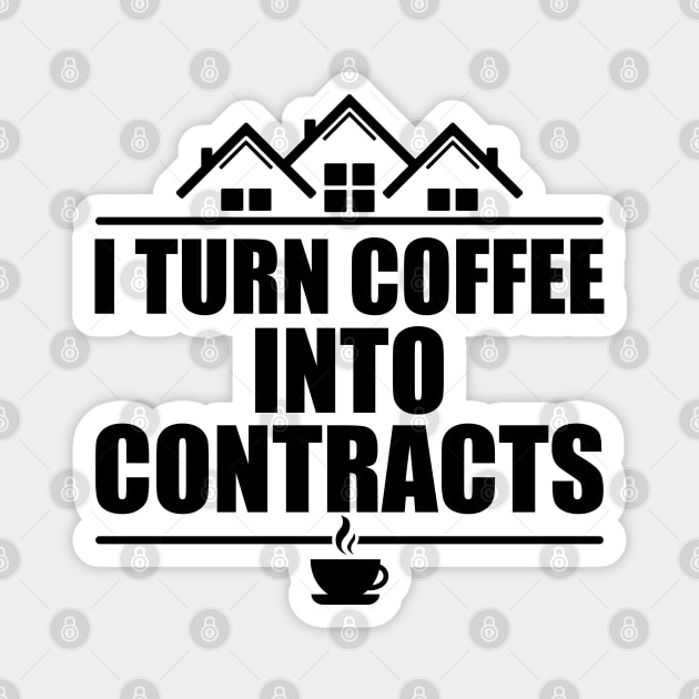 Real Estate - I turn coffee into contracts Magnet by KC Happy Shop