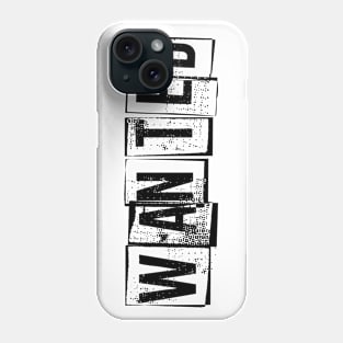 Wanted slogan Phone Case