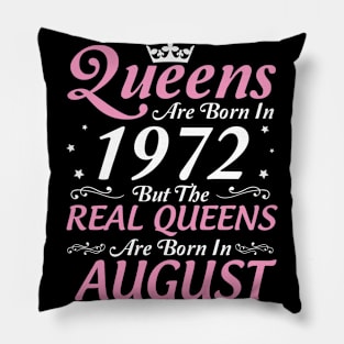 Queens Are Born In 1972 But The Real Queens Are Born In August Happy Birthday To Me Mom Aunt Sister Pillow