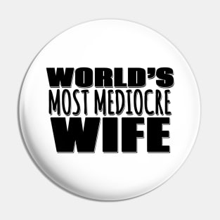 World's Most Mediocre Wife Pin