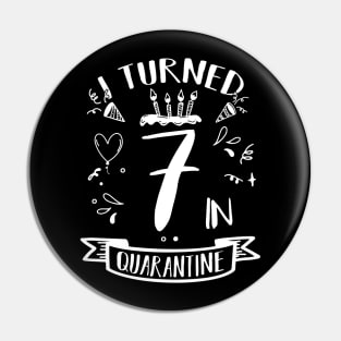 I Turned 7 In Quarantine Pin