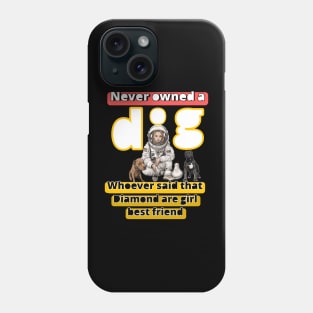 Dog are a girl best friend Phone Case